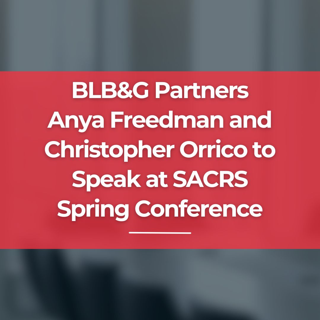 BLB&G Partners Anya Freedman and Christopher Orrico to Speak at SACRS Spring Conference